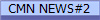 CMN NEWS#2