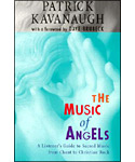 The Music of Angels; A Beginner's Guide to Sacred Music from Chant to Christian Rock